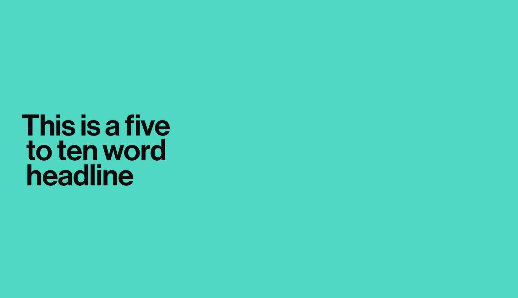 Typographic headline: 5 - 10 words example