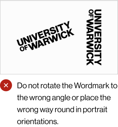 Do not rotate the Wordmark to the wrong angle or place the wrong way round in portrait orientations.
