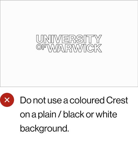Do not use a coloured Crest on a plain / black or white background.