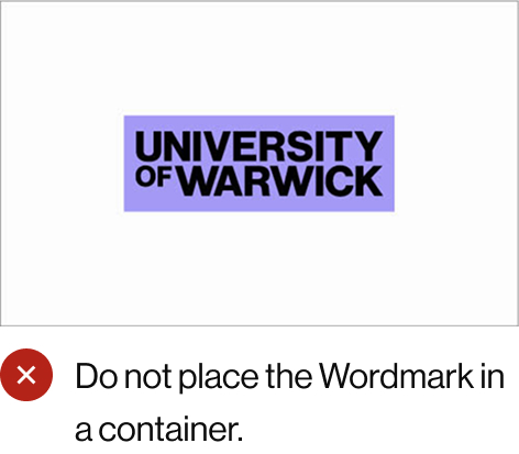 Do not place the Wordmark in a container.