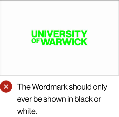 The Wordmark should only ever be shown in black or white.   