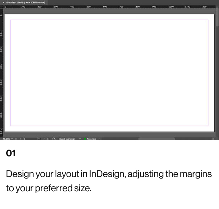 01: Design your layout in InDesign, adjusting the margins to your preferred size.