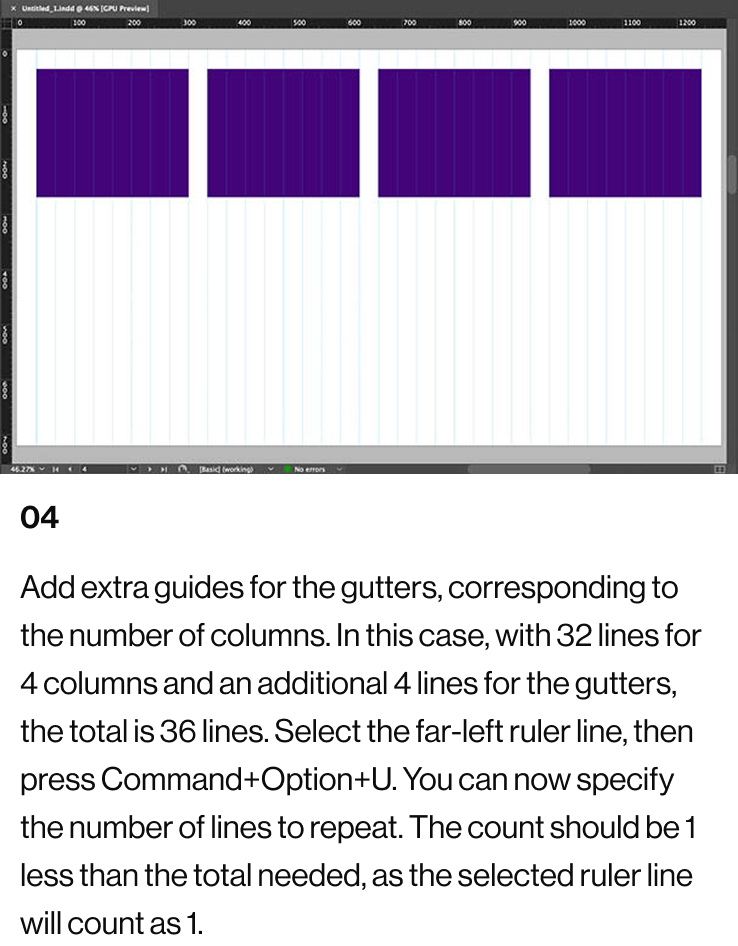 04: Add extra guides for the gutters, corresponding to the number of columns. In this case, with 32 lines for 4 columns and an additional 4 lines for the gutters, the total is 36 lines. Select the far-left ruler line, then press Command+Option+U. You can now specify the number of lines to repeat. The count should be 1 less than the total needed, as the selected ruler line will count as 1.