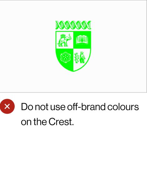 Do not use off-brand colours on the Crest.