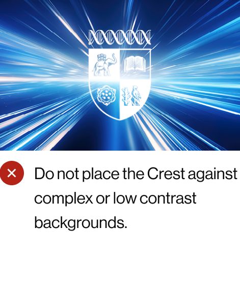 Do not place the Crest against complex or low contrast backgrounds.